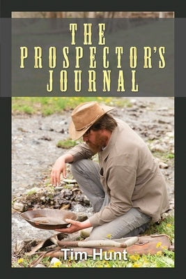 The Prospector's Journal by Hunt, Tim