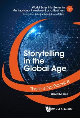 Storytelling in the Global Age: There Is No Planet B by Boje, David M.