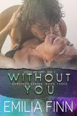 Without You: Scotch and Sammy - Book 2 by Finn, Emilia