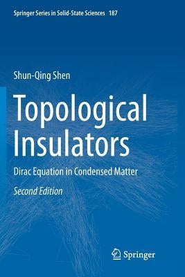 Topological Insulators: Dirac Equation in Condensed Matter by Shen, Shun-Qing