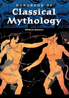 Handbook of Classical Mythology by Hansen, William F.