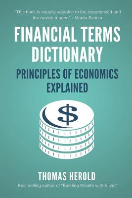 Financial Terms Dictionary - Principles of Economics Explained by Crowder, Wesley