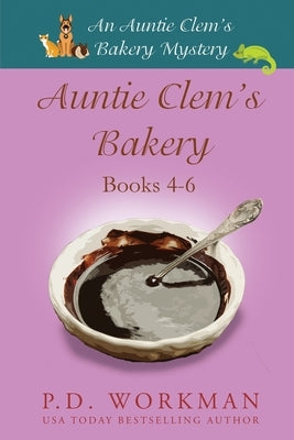 Auntie Clem's Bakery 4-6: Cozy Culinary & Pet Mysteries by Workman, P. D.