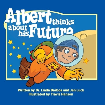 Albert Thinks About His Future: Helping Children Understand Autism by Barboa, Linda