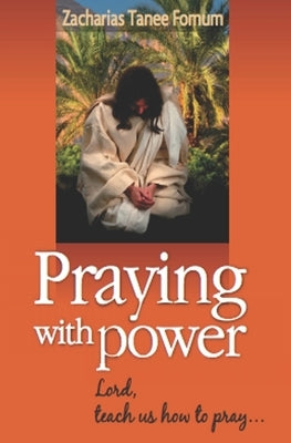 Praying With Power by Fomum, Zacharias Tanee