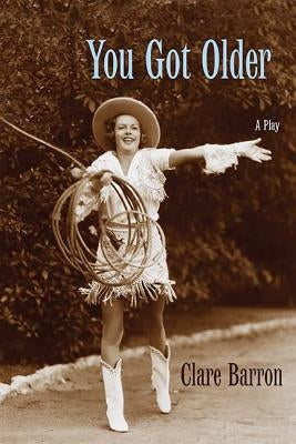 You Got Older: A Play by Barron, Clare