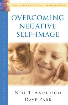 Overcoming Negative Self-Image by Anderson, Neil T.