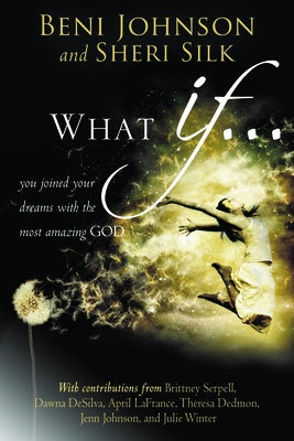 What If...: You Joined Your Dreams with the Most Amazing God by Johnson, Beni