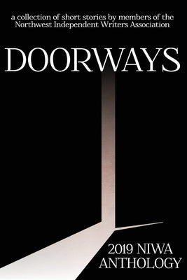 Doorways: a collection of short stories by members of the Northwest Independent Writers Association by French, Lee