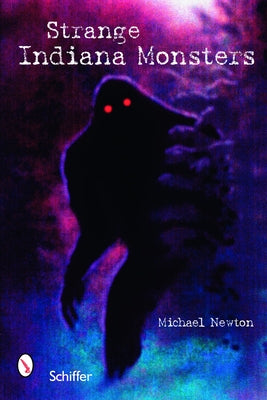 Strange Indiana Monsters by Newton, Michael
