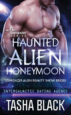 Haunted Alien Honeymoon: Stargazer Alien Reality Show Brides #3 by Black, Tasha