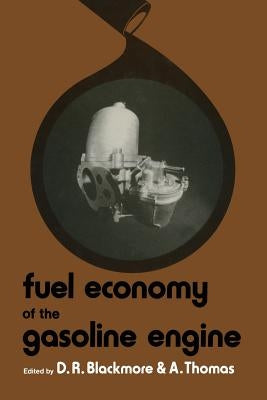 Fuel Economy of the Gasoline Engine: Fuel, Lubricant and Other Effects by Thomas, Alun