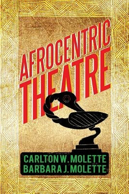 Afrocentric Theatre by Molette, Carlton W.