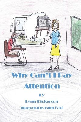 Why Can't I Pay Attention?: Kids With Attention Deficit Disorder by Dickerson, Lynn S.