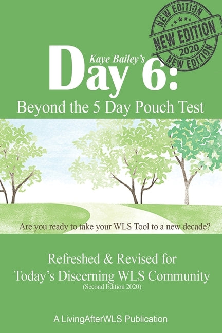 Day 6: Beyond the 5 Day Pouch Test: Refreshed & Revised for Today's Discerning WLS Community (Second Edition 2020) by Bailey, Kaye