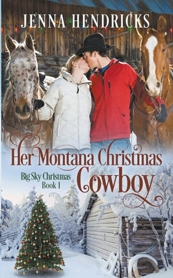 Her Montana Christmas Cowboy by Hendricks, Jenna