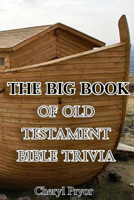 The Big Book Of Old Testament Bible Trivia by Pryor, Cheryl