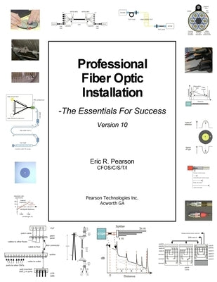 Professional Fiber Optic Installation, v.10: The Essentials For Success by Pearson, Eric R.