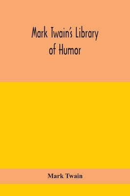 Mark Twain's Library of humor by Twain, Mark