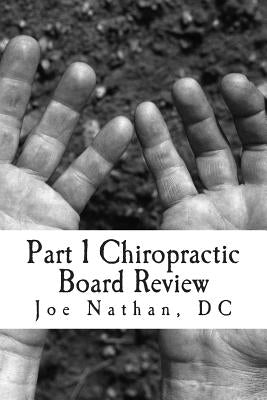 Part 1 Chiropractic Board Review: Complete Collection by Nathan DC, Joe