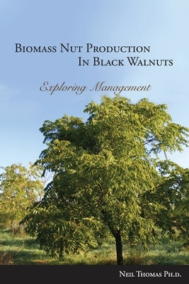 Biomass Nut Production in Black Walnut by Thomas, Neil
