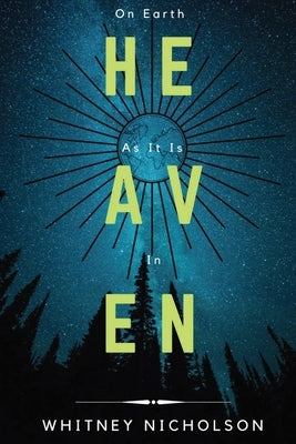 On Earth As It Is In Heaven by Nicholson, Whitney