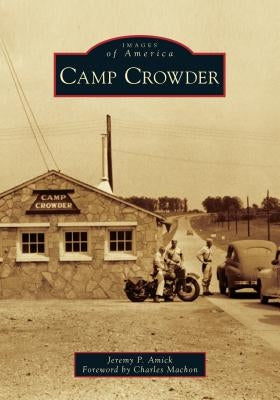 Camp Crowder by Amick, Jeremy P.