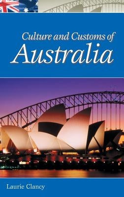 Culture and Customs of Australia by Clancy, Laurie