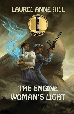 The Engine Woman's Light by Hill, Laurel Anne