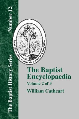 The Baptist Encyclopedia - Vol. 2 by Cathcart, William