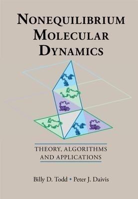 Nonequilibrium Molecular Dynamics: Theory, Algorithms and Applications by Todd, Billy D.