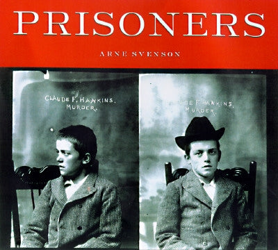 Prisoners: Murder, Mayhem, and Petit Larceny by Svenson, Arne