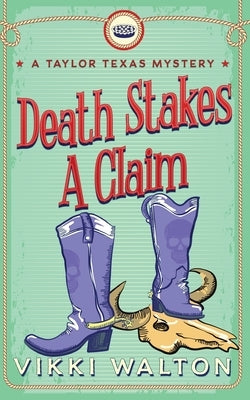 Death Stakes A Claim: A Taylor Texas Mystery by Walton, Vikki