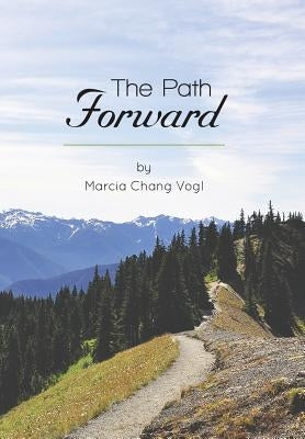The Path Forward by Vogl, Marcia Chang