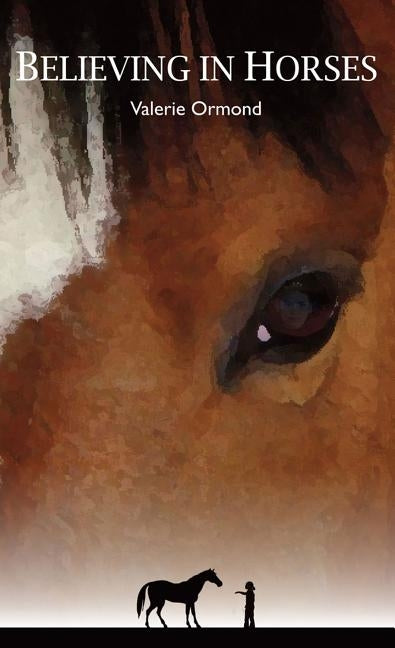 Believing In Horses by Ormond, Valerie