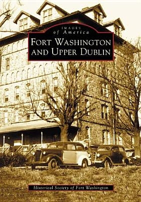 Fort Washington and Upper Dublin by Historical Society of Fort Washington