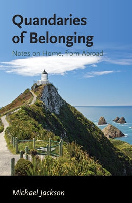 Quandaries of Belonging: Notes on Home, from Abroad by Jackson, Michael