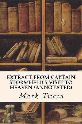 Extract from Captain Stormfield's Visit to Heaven (annotated) by Twain, Mark
