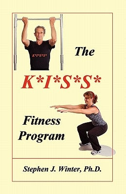 The K*I*S*S* Fitness Program by Winter, Stephen J.