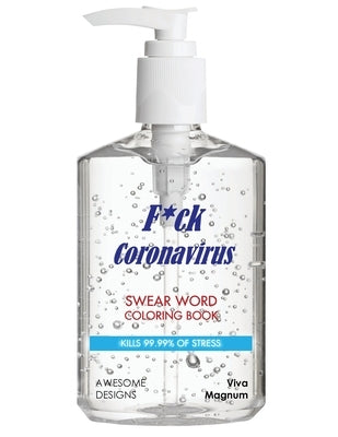 F*ck Coronavirus: Swear Word Coloring Book: Kills 99.99% of Stress by Viva Magnum