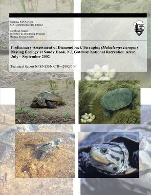 Preliminary Assessment of Diamondback Terrapins (Malaclemys terrapin) Nesting Ecology at Sandy Hook, NJ, Gateway National Recreation Area: July ? Sept by Burke, Russell L.