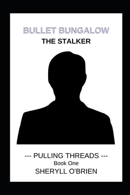 Bullet Bungalow: The Stalker by O'Brien, Sheryll