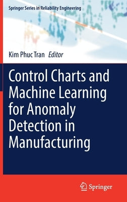 Control Charts and Machine Learning for Anomaly Detection in Manufacturing by Tran, Kim Phuc