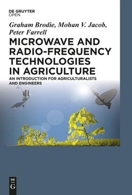 Microwave and Radio-Frequency Technologies in Agriculture: An Introduction for Agriculturalists and Engineers by Brodie, Graham