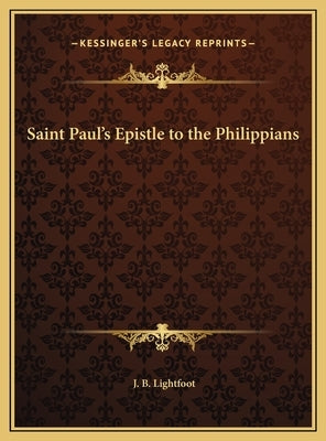 Saint Paul's Epistle to the Philippians by Lightfoot, J. B.