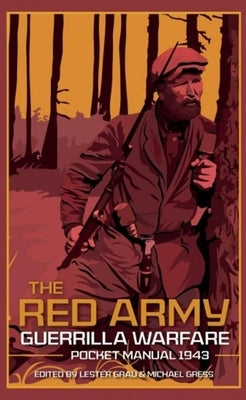 The Red Army Guerrilla Warfare Pocket Manual by Grau, Lester