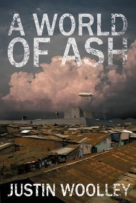 A World of Ash: The Territory 3 by Woolley, Justin