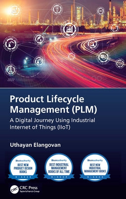 Product Lifecycle Management (Plm): A Digital Journey Using Industrial Internet of Things (Iiot) by Elangovan, Uthayan
