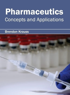Pharmaceutics: Concepts and Applications by Krauss, Brendon