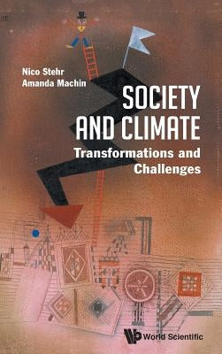 Society and Climate: Transformations and Challenges by Stehr, Nico